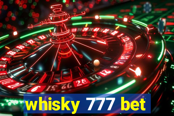 whisky 777 bet